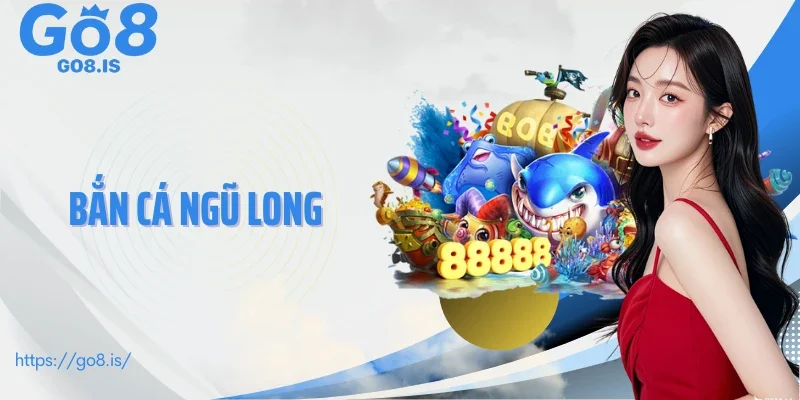 Bắn cá ngũ long