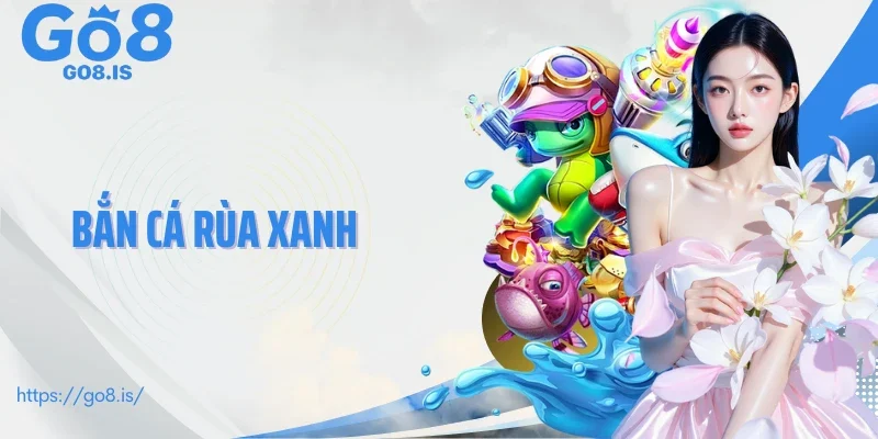 Bắn cá rùa xanh