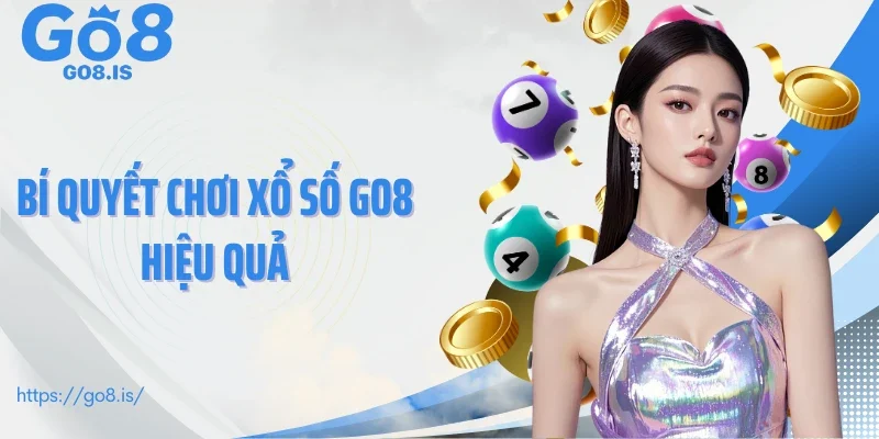 Bí quyết chơi xổ số GO8 hiệu quả