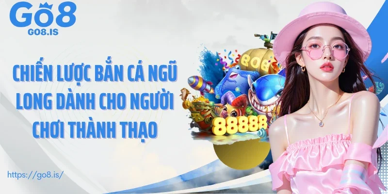 Chiến lược bắn cá Ngũ Long dành cho người chơi thành thạo