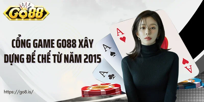 Cổng game Go8 xây dựng đế chế từ năm 2015