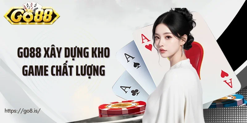 Go8 xây dựng kho game chất lượng