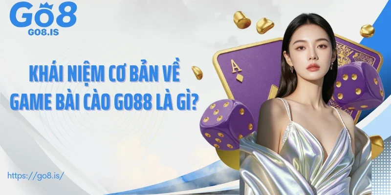 Khái niệm cơ bản về game bài cào GO88 là gì?