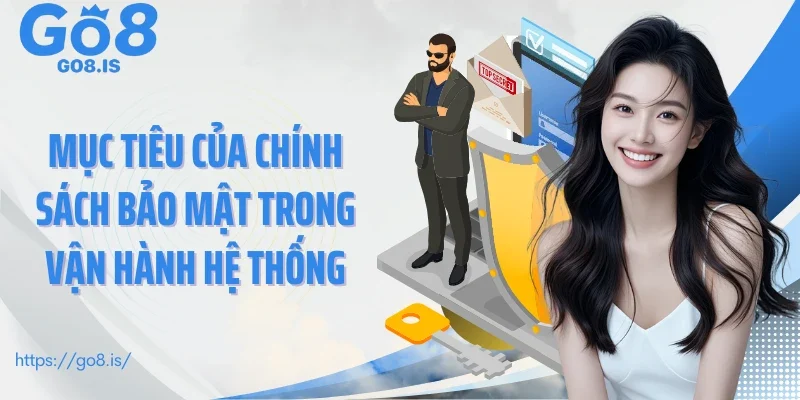 Mục tiêu của chính sách bảo mật trong vận hành hệ thống