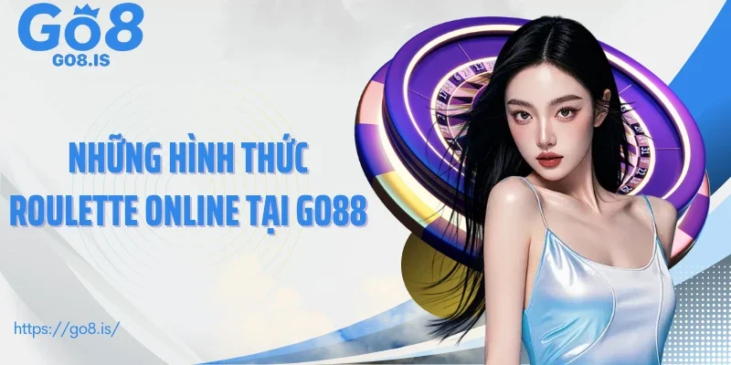 Những hình thức roulette online tại GO88
