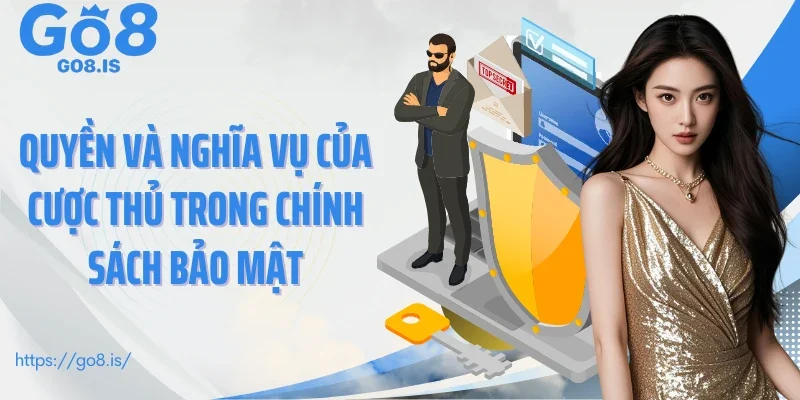 Quyền và nghĩa vụ của cược thủ trong chính sách bảo mật
