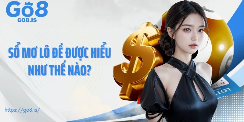 Sổ mơ lô đề được hiểu như thế nào?
