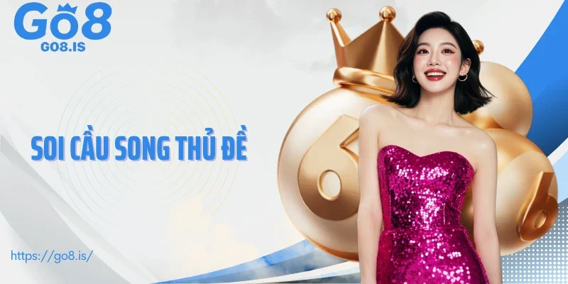 Soi cầu song thủ đề