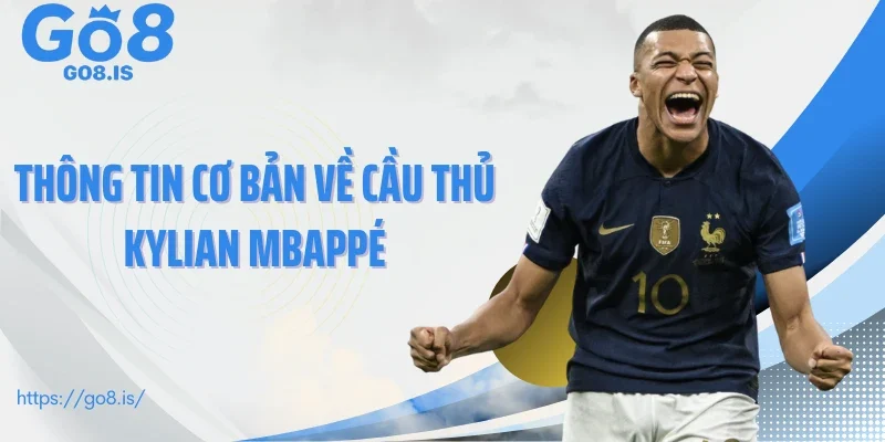 Thông tin cơ bản về cầu thủ Kylian Mbappé