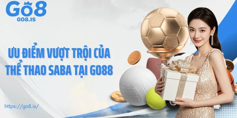 Ưu điểm vượt trội của thể thao SABA tại GO88