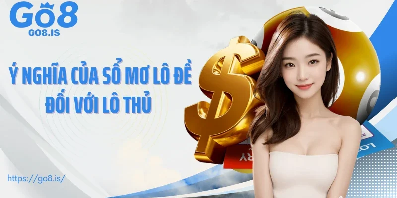 Ý nghĩa của sổ mơ lô đề đối với lô thủ 